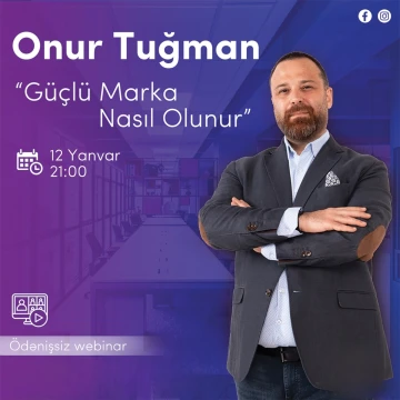 Onur Tuğman ilə "Güçlü Marka Nasıl Olunur" adlı webinar keçiriləcək (ÖDƏNİŞSİZ)