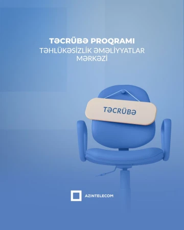 Təhlükəsizlik Əməliyyatlar Mərkəzində təcrübə proqramı elan edilir
