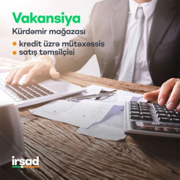 "Kredit üzrə mütəxəssis" və "Satış təmsilçisi" vəzifələri üzrə vakansiyalar