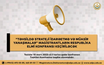 “Təhsildə strateji idarəetmə və müasir yanaşmalar” Magistrantların Respublika elmi konfransı keçiriləcək
