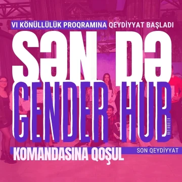 "Gender Hub Azerbaijan" könüllüsü olmaq istəyənlərin nəzərinə!