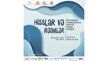 “Hisslər və Rəsmlər” Həvəskar rəssamların təsviri sənət sərgisi