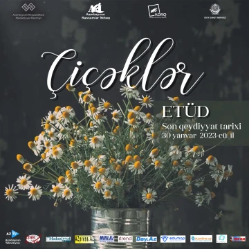 “ÇİÇƏKLƏR” adlı etüd keçiriləcək