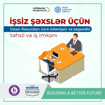 İŞSİZ şəxslər üçün Ödənişsiz və Təqaüdlü "İnsan Resursları üzrə Peşə hazırlığı" proqramı