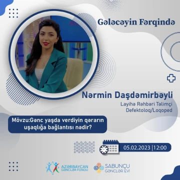 “Gənc yaşda verdiyin qərarların uşaqlığla bağlantısı nədir?” mövzusunda təlim olacaq