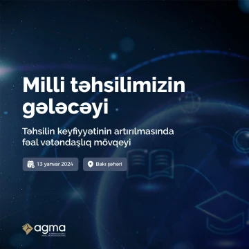 “Milli təhsilimizin gələcəyi: təhsilin keyfiyyətinin artırılmasında fəal vətəndaşlıq mövqeyi” - Forum