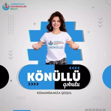 Azərbaycan Mühəndislər Birliyi könüllü qəbulunu elan edir!