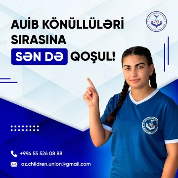 Azərbaycan Uşaqları" İctimai Birliyi-Uşaq Sığınacağı Reinteqrasiya Mərkəzi könüllü qəbuluna start verdi!