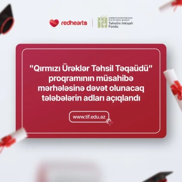 Qırmızı Ürəklər Təhsil Təqaüdü” proqramının müsahibə mərhələsinə dəvət olunacaq tələbələrin adları açıqlandı