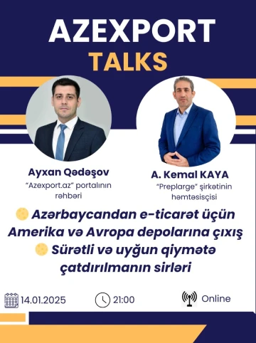 “Azexport Talks”: Amerika və Avropa bazarlarına sürətli və uyğun qiymətə çatdırılmanın sirləri