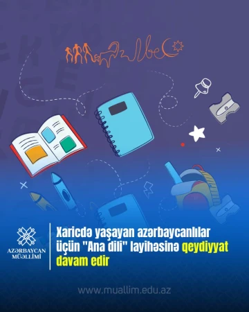 AGMA xarici ölkələrdə yaşayan azərbaycanlılar üçün“Ana dili" – Azərbaycan məktəbinə ikinci yarımil üzrə qeydiyyat elan edir