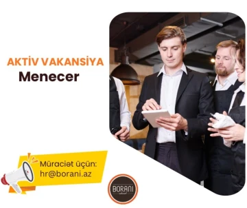 BORANI Restoranlar Şəbəkəsinə Restoran Meneceri tələb olunur