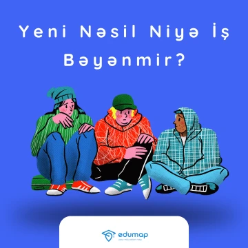 Yeni Nəsil Niyə İş Bəyənmir?