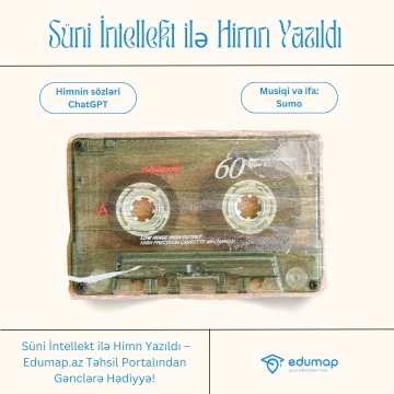 Süni İntellekt ilə Himn Yazıldı – Edumap.az Təhsil Portalından Gənclərə Hədiyyə!