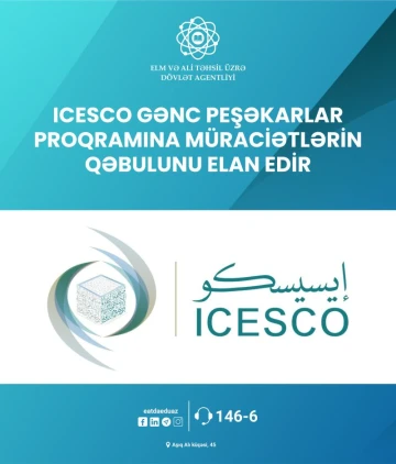 İslam Dünyası Təhsil, Elm və Mədəniyyət Təşkilatı (ICESCO) 2025-ci il üçün Gənc Peşəkarlar Proqramına müraciətlərin qəbulunu elan edir