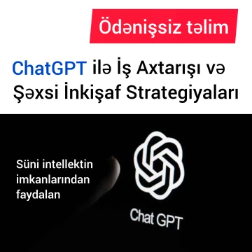 “ChatGPT ilə İş Axtarışı və Şəxsi İnkişaf Strategiyaları” adlı ödənişsiz təlim