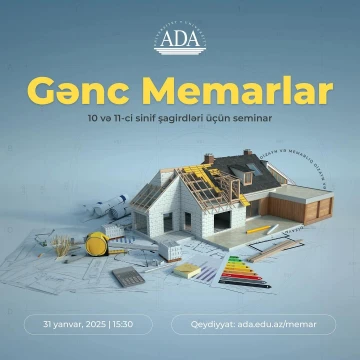 ADA Universiteti 10-cu və 11-ci sinif şagirdləri üçün "Gənc Memarlar" adlı seminar keçirəcək