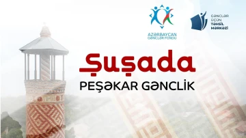"Şuşada Peşəkar Gənclik " Biznes Modul təlimlərinə start verilir