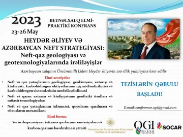 “HEYDƏR ƏLİYEV VƏ AZƏRBAYCAN NEFT STRATEGİYASI: Neft-qaz geologiyası və geotexnologiyalarında irəliləyişlər” mövzusunda beynəlxalq elmi-praktiki konfrans keçiriləcək