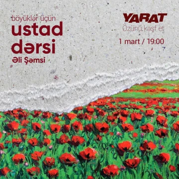 Tanınmış rəssam Əli Şəmsi ilə böyüklər üçün "Özünü kəşf et" ustad dərsi
