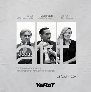 ART Debat: "İncəsənətdə kommersiya: İncəsənət dəyəri və ya dəyərli incəsənət?"