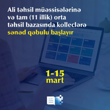 Ali təhsil müəssisələrinə və tam (11 illik) orta təhsil bazasında orta ixtisas təhsili müəssisələrinə sənəd qəbulu başlanır