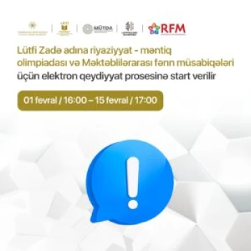 Lütfi Zadə adına riyaziyyat-məntiq olimpiadası və Məktəblilərarası fənn müsabiqələri üçün elektron qeydiyyat prosesinə start verilir