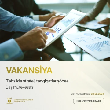 Təhsil İnstitutunun Təhsildə strateji tədqiqatlar şöbəsi baş mütəxəssis vəzifəsinə vakansiya elan edir
