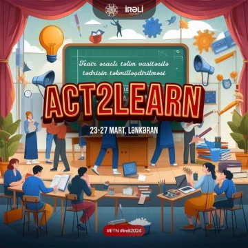 "Act2Learn-Teatr əsaslı təlim vasitəsilə tədrisin təkmilləşdirilməsi” layihəsinə qeydiyyat başladı