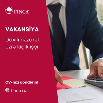 FINCA Azerbaijan” Qeyri-Bank Kredit Təşkilatı Baş Ofis üzrə Daxili nəzarət üzrə kiçik işçi vəzifəsini elan edir