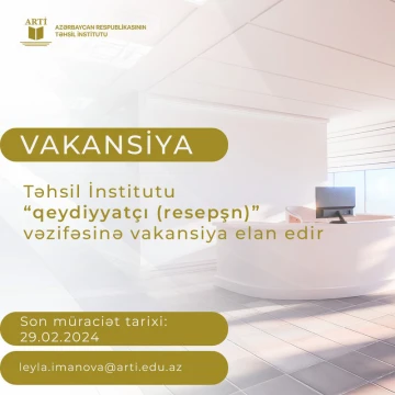 Təhsil İnstitutu “qeydiyyatçı” (resepşn) vəzifəsinə vakansiya elan edir