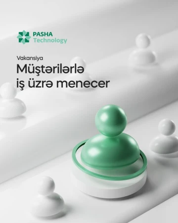 “Müştərilərlə iş üzrə menecer” vəzifəsi üzrə vakansiya