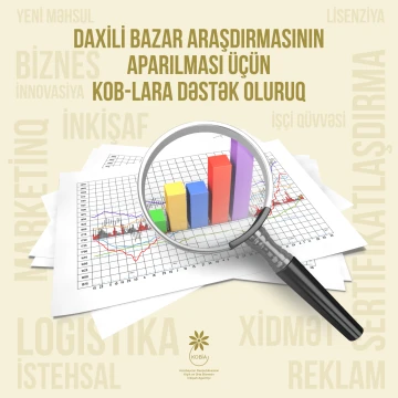 Bugünədək dövlət dəstəyi hesabına sahibkarların müraciəti və KOBİA-nın təşəbbüsü ilə 51 daxili bazar araşdırması aparılıb