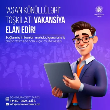 "ASAN Könüllüləri" Təşkilatı Sağlamlıq imkanları məhdud gənclərlə iş departamenti üzrə vakansiya elan edir!