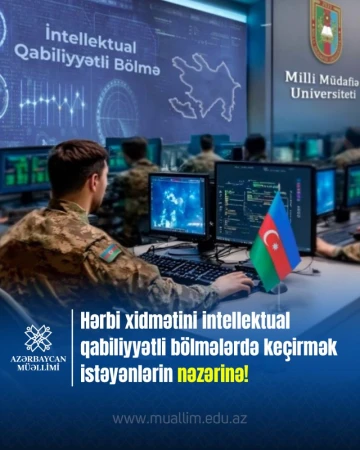 Hərbi xidmətini intellektual qabiliyyətli bölmələrdə keçirmək istəyənlərin nəzərinə!