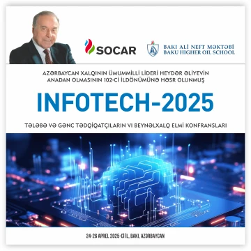 Tələbə və Gənc Tədqiqatçıların VI Beynəlxalq Elmi Konfransı “İNFOTECH-2025”