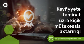 "Keyfiyyətə təminat üzrə kiçik mütəxəssis" vakansiyası