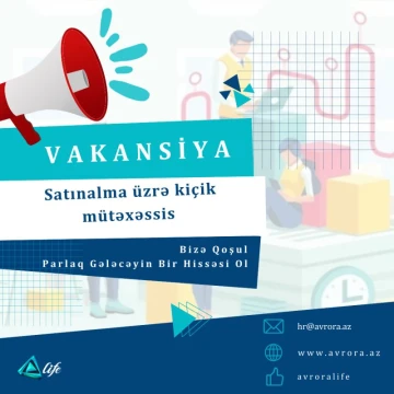 "Avrora" MMC Satınalma üzrə kiçik mütəxəssis vakansiyasını elan edir!