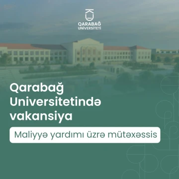 Qarabağ Universiteti Maliyyə yardımı üzrə mütəxəssis (Financial Aid Officer) vakansiyası elan edir