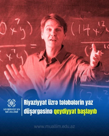 Quba rayonunda tələbələrin yaz düşərgəsi - “MathCamp 2025” təşkil ediləcək