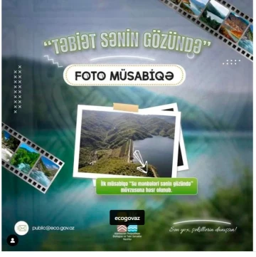 "Təbiət sənin gözündə” adlı yeni foto müsabiqəyə start verilir