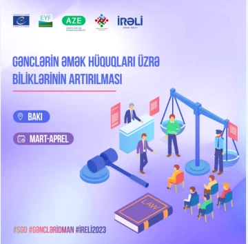 “Gənclərin Əmək Hüquqları üzrə Biliklərinin Artırılması” layihəsinə start verilir (ÖDƏNİŞSİZ)