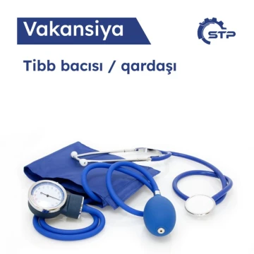 STP Şirkətlər Qrupu, SƏTƏM bölməsinin Tibb məntəqəsinə Tibb bacısı / qardaşı vakansiyası elan edir