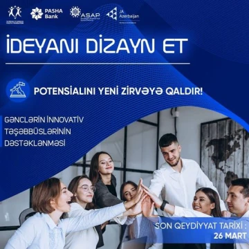 "İdeyanı dizayn et!" Gənclərin innovativ təşəbbüslərinin dəstəklənməsi
