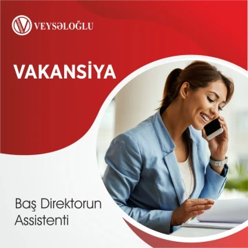 Baş Direktorun Assistenti vakansiyası