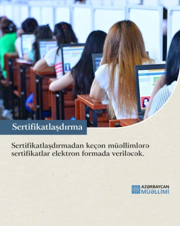 Sertifikatlaşdırmadan keçən müəllimlərə sertifikatlar elektron formada veriləcək
