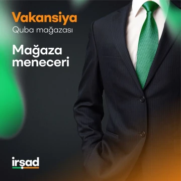 Quba filialı üçün "Mağaza meneceri" vakansiyası aktivdir