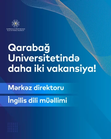 Qarabağ Universitetində daha iki vakansiya elan edilib