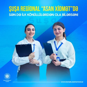 Şuşa regional “ASAN xidmət” mərkəzində Sən də könüllü ol!