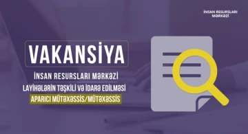 Layihələrin təşkili və idarə edilməsi şöbəsinə aparıcı mütəxəssis və mütəxəssis vəzifəsi üzrə vakansiya